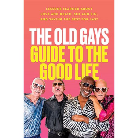 The Old Gays Guide to the Good Life