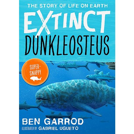 Dunkleosteus; Extinct the Story of Life on Earth
