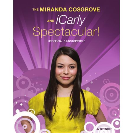 Miranda Cosgrove and iCarly Spectacular!, The