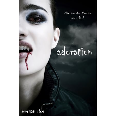 Adoration (Livre #2 Mémoires d'un Vampire)