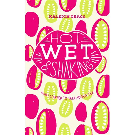 Hot, Wet, and Shaking: How I Learned to Talk About Sex
