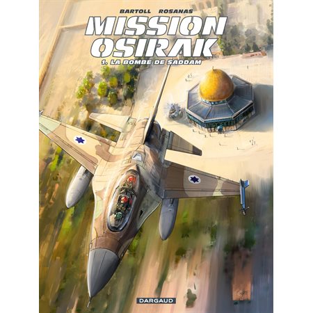 Mission Osirak - Tome 1 - Bombe de Saddam (La)
