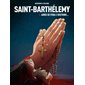 Saint-Barthelemy - Tome 3 - Ainsi se fera l'histoire...