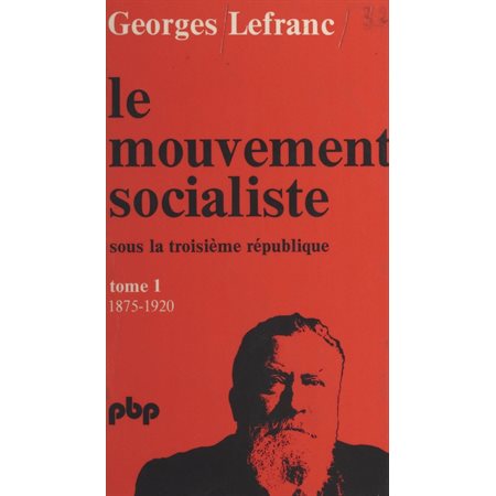 Le mouvement socialiste sous la Troisième République (1). De 1875 à 1919