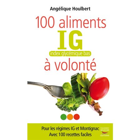 Les 100 aliments IG à volonté