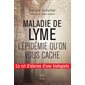 Maladie de Lyme : L'épidémie qu'on vous cache