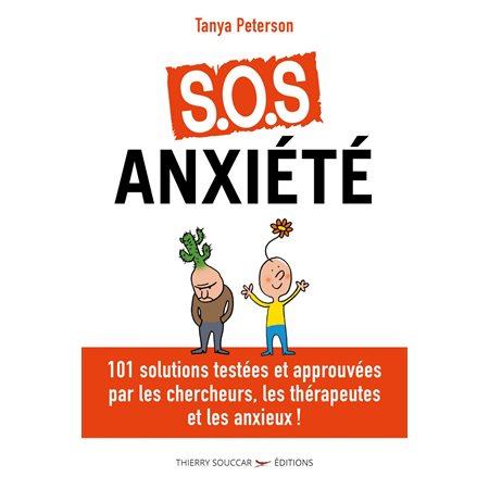 S.O.S. anxiété - 101 solutions approuvées par les chercheurs, les thérapeutes et les anxieux