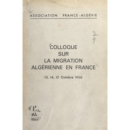 Compte rendu des travaux du Colloque sur la migration algérienne en France