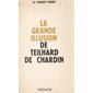 La grande illusion de Teilhard de Chardin