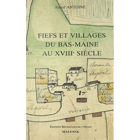 Fiefs et villages du Bas-Maine au XVIIIe siècle