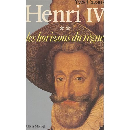 Henri IV (2) : Les horizons du règne