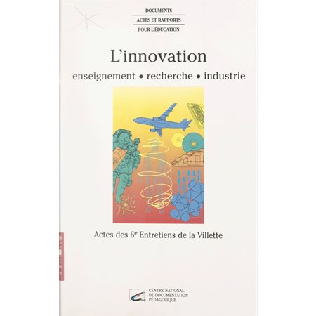 L'innovation : enseignement, recherche, industrie