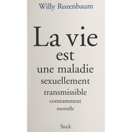 La vie est une maladie sexuellement transmissible constamment mortelle