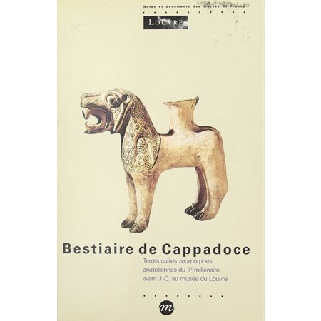 Bestiaire de Cappadoce : terres cuites zoomorphes anatoliennes du IIe millénaire av. J.-C. au Musée du Louvre