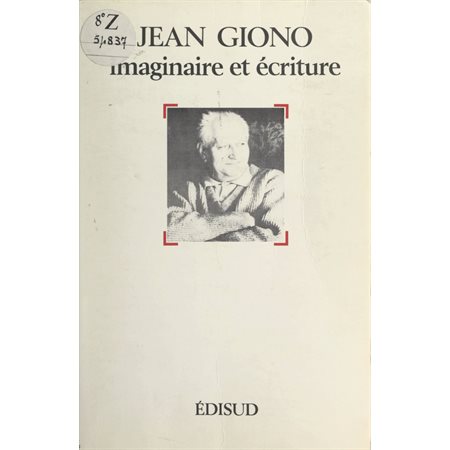 Jean Giono, imaginaire et écriture