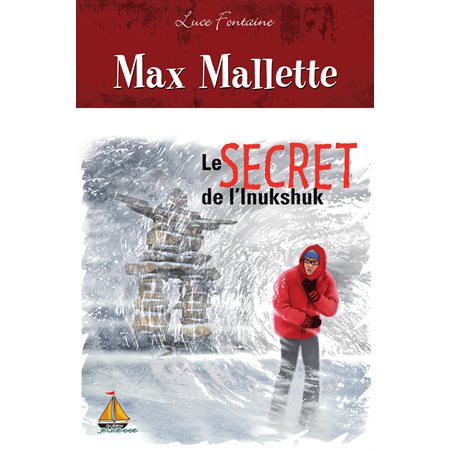 Max Mallette Le secret de l'Inukshuk