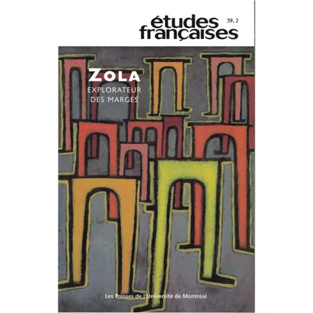 Volume 39, numéro 2, 2003 - Zola, explorateur des marges