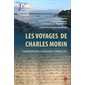 Les Voyages de Charles Morin, charpentier canadien-français. Texte établi par France Martineau