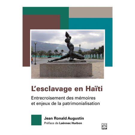L’esclavage en Haïti. Entrecroisement des mémoires et enjeux de la patrimonialisation