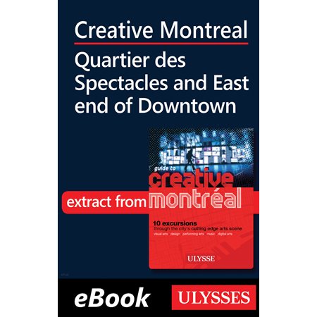Creative Montreal -Quartier des Spectacles-East End Downtown