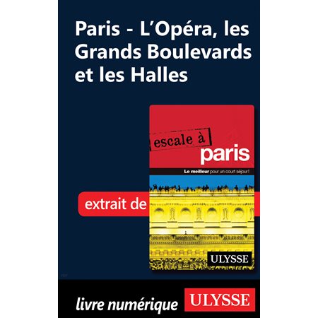 Paris - L’Opéra, les Grands Boulevards et les Halles