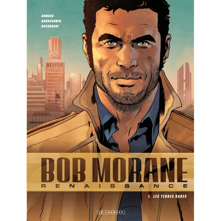 Bob Morane - Renaissance - Tome 1 - Les Terres rares