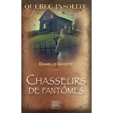 Québec insolite - Chasseurs de fantômes