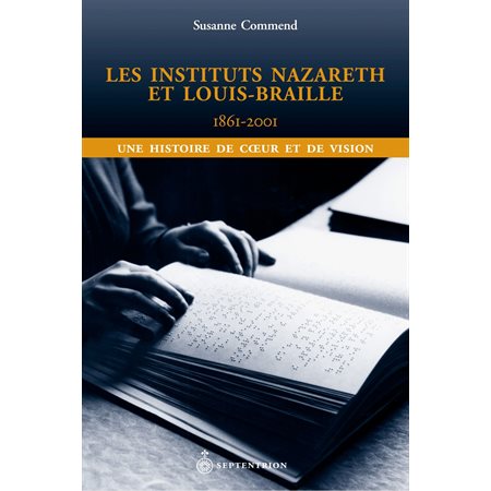 Instituts Nazareth et Louis-Braille, 1861-2001 (Les)