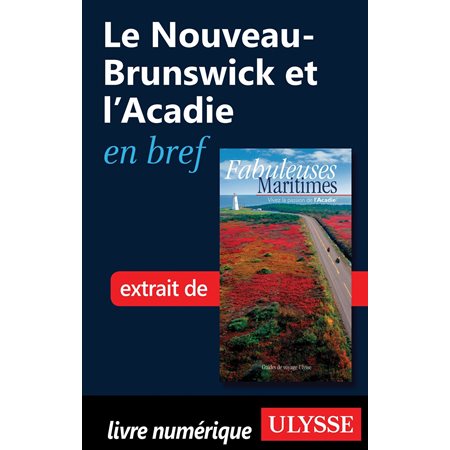 Le Nouveau-Brunswick et l'Acadie en bref