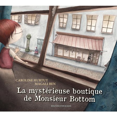 La mystérieuse boutique de Monsieur Bottom