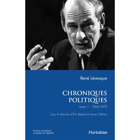 Chroniques politiques de René Lévesque T1