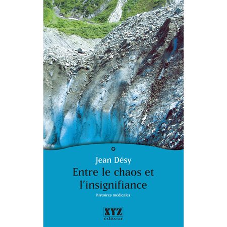 Entre le chaos et l'insignifiance : histoires médicales - laissez hors ligne VOIR ISBN 9782897720001