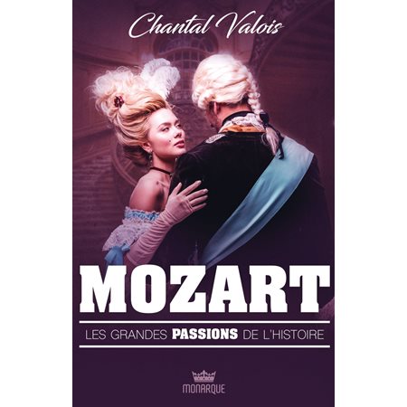 Les grandes passions de l’histoire - Mozart