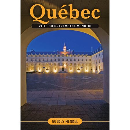 QUÉBEC, ville du patrimoine mondial