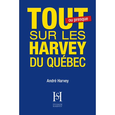 Tout sur les Harvey du Québec