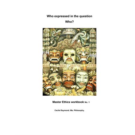 Who expressed in the question who? Student's ethics workbook