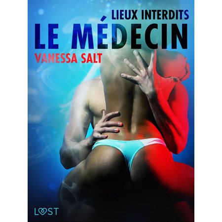 Lieux interdits : Le Médecin – Une nouvelle érotique