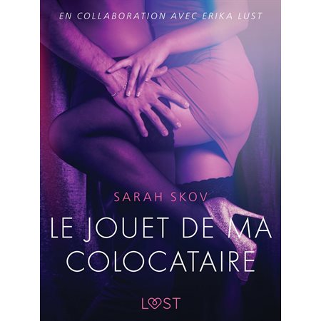 Le Jouet de ma colocataire – Une nouvelle érotique