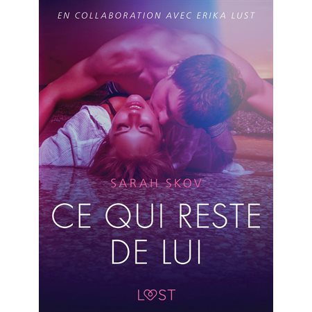 Ce qui reste de lui – Une nouvelle érotique