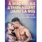 À Madrid, ils s’embrassent dans la rue – Une nouvelle érotique
