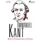 Kant’s Foundations of Ethics