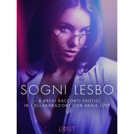 Sogni lesbo - 8 brevi racconti erotici in collaborazione con Erika Lust