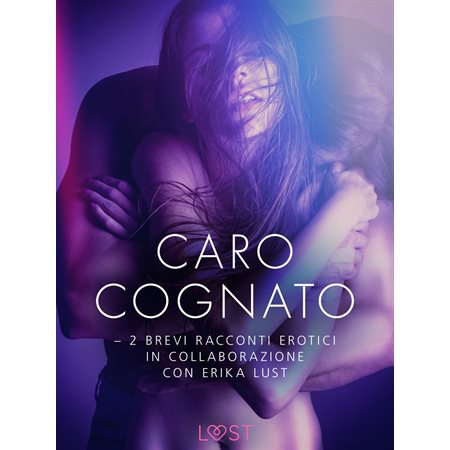 Caro cognato - 2 brevi racconti erotici in collaborazione con Erika Lust