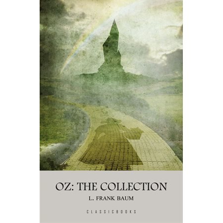 The Wonderful Wizard of Oz: The Complete Collection of Oz Series Illustrated (The Wizard of Oz Series)
