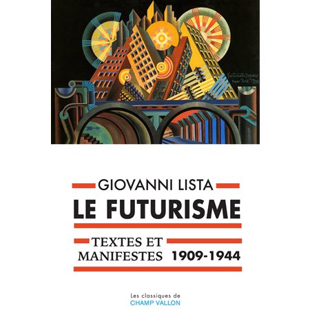 Le Futurisme, textes et manifestes (1909-1944)