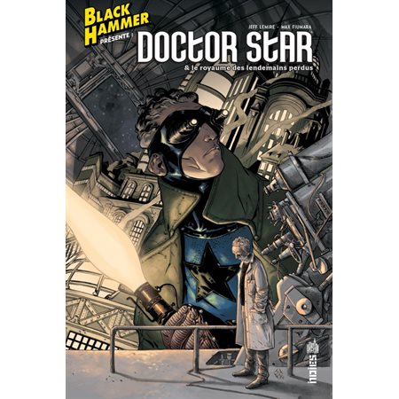 Black Hammer présente : Doctor Star & le Royaume des Lendemain Perdus