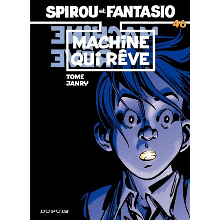 Spirou et Fantasio - Tome 46 - MACHINE QUI REVE