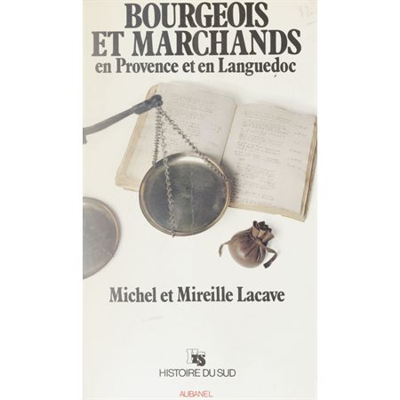 Bourgeois et marchands en Provence et en Languedoc