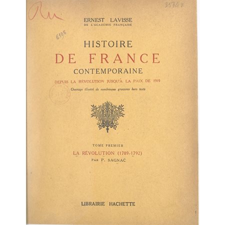 Histoire de France contemporaine, depuis la Révolution jusqu'à la paix de 1919 (1). La Révolution (1789-1792)