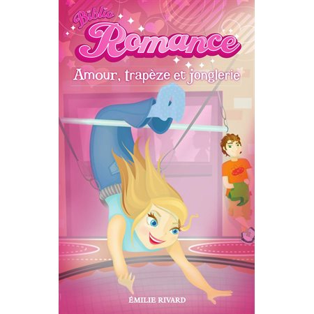 Biblio Romance tome 1 - Amour, trapèze et jonglerie